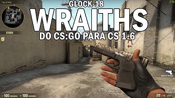 CS:GO GLOCK-18 WRAITHS PARA CS 1.6 [ORIGINAL CS:GO ANIMATION/CT HANDS/FPS MASTER]