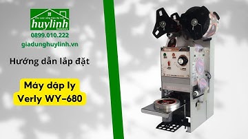 Hướng dẫn lắp máy dập ly cốc Verly WY-680 #huylinh #thietbiphache