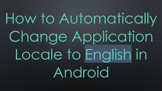 How to Automatically Change Application Locale to English in Android screenshot 5