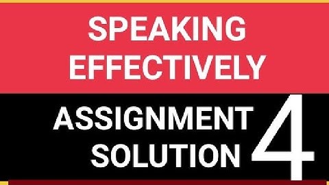 Speaking Effectively ASSIGNMENT 4 SOLUTION||Week4|| NPTEL COURSE|| JAN-MAR 22, 23 Feb 2022 last date