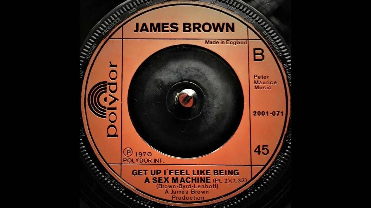 James Brown - Get Up I Feel Like Being A Sex Machine (Pt. 2) James Brown - Get Up I Feel Like Being A Sex Machine (Pt. 2)