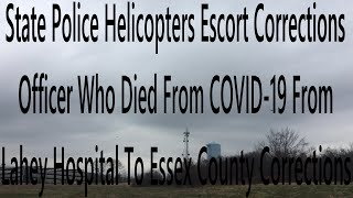 State police helicopters escort 37-year-old Essex County Corrections Officer Anthony Pasquarello
