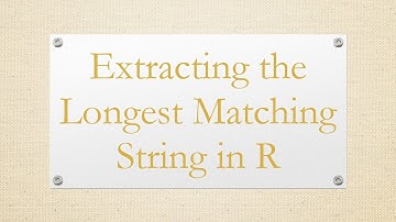 Extracting the Longest Matching String in R