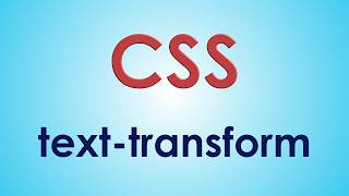 The TEXT-TRANSFORM Property in CSS