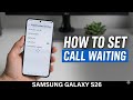Samsung Galaxy S26 , S26 Ultra | How To Setup Call Waiting On Samsung Galaxy S26 [2026]