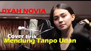 MENDUNG TANPO UDAN - KUDAMAI || Cover by DYAH NOVIA (Lirik)