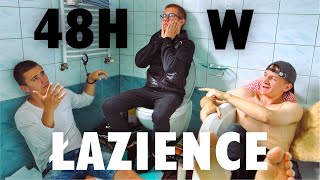 48 GODZIN W ŁAZIENCE!!!