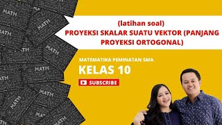 VEKTOR #16 -  (latihan soal) PROYEKSI SKALAR SUATU VEKTOR (PANJANG PROYEKSI ORTOGONAL) - Kelas 10