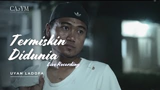 Download lagu TERMISKIN DI DUNIA - UYAN LADOFA (Live Recording)