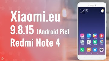Xiaomi.eu 9.8.15 | Pie Based MIUI 10 Update For Redmi Note 4/4X