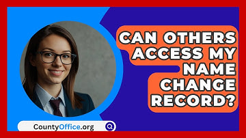 Can Others Access My Name Change Record? - CountyOffice.org