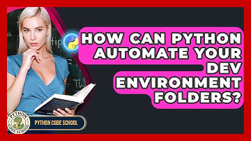 How Can Python Automate Your Dev Environment Folders? - Python Code School