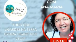 Tudo que ligares na terra estará ligado nos céus - Ana Maria