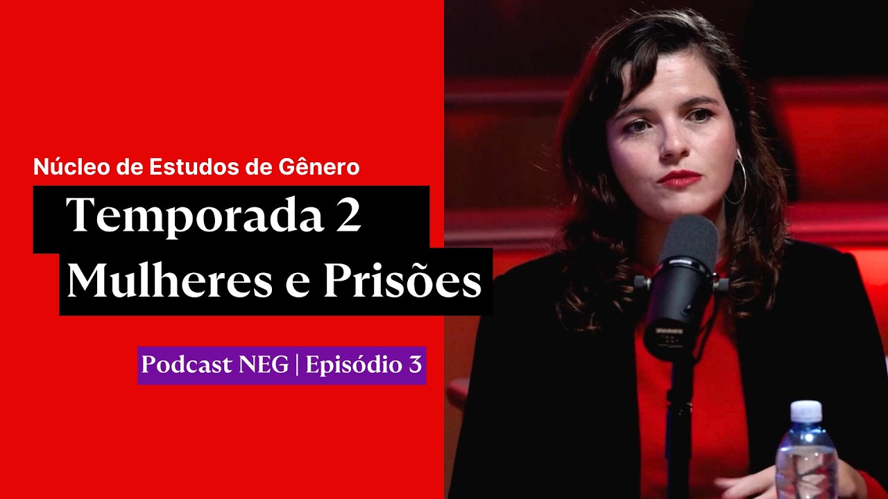 NEG Convida | T2 EP3: Mulheres e Prisões