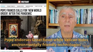 Pope endorses Great Reset while Vatican hides environmentally friendly technologies