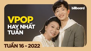 TOP 50 VPOP HAY NHẤT TUẦN QUA | TUẦN 16 (2022) | BILLBOARD VIETNAMESE SONGS
