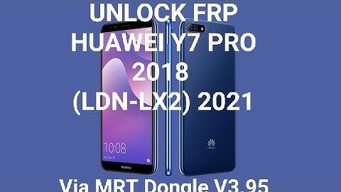 Tutorial Unlock FRP Huawei Y7 Pro 2018 (LDN-LX2) 2021 Via MRT Dongle V3.95 Working 100% Test point