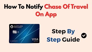 ऐप पर यात्रा के बारे में चेस को कैसे सूचित करें - यात्रा नोटिस सेट अप करें screenshot 3