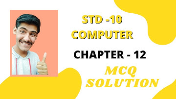 STD 10 COMPUTER CHAPTER 12 MCQ SOLUTION || STD 10 COMPUTER || CHAPTER 12 || MCQ SOLUTION || CLASS10