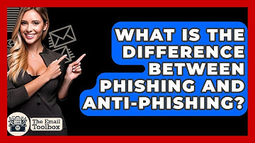 What Is The Difference Between Phishing And Anti-Phishing? - TheEmailToolbox.com