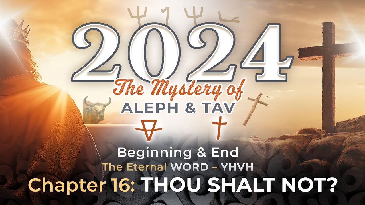 The Mystery of ALEPH and TAV Chapter Sixteen: Thou Shalt Not? - YouTube