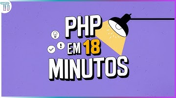 Aprenda PHP em 18 Minutos: Guia Completo do Zero para Iniciantes
