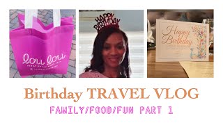 Birthday/Travel Vlog Part 1