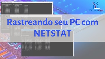 Como Rastrear a sua Conexão de Rede com NETSTAT