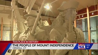 This Place in History: People of Mt. Independence