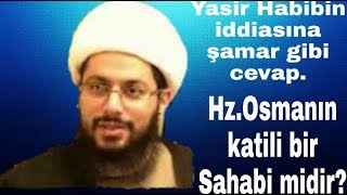 Hz.osmanın Katili Amr Bin Hamık Adında Sahabi Midir? Yasir Habibe Reddiye.