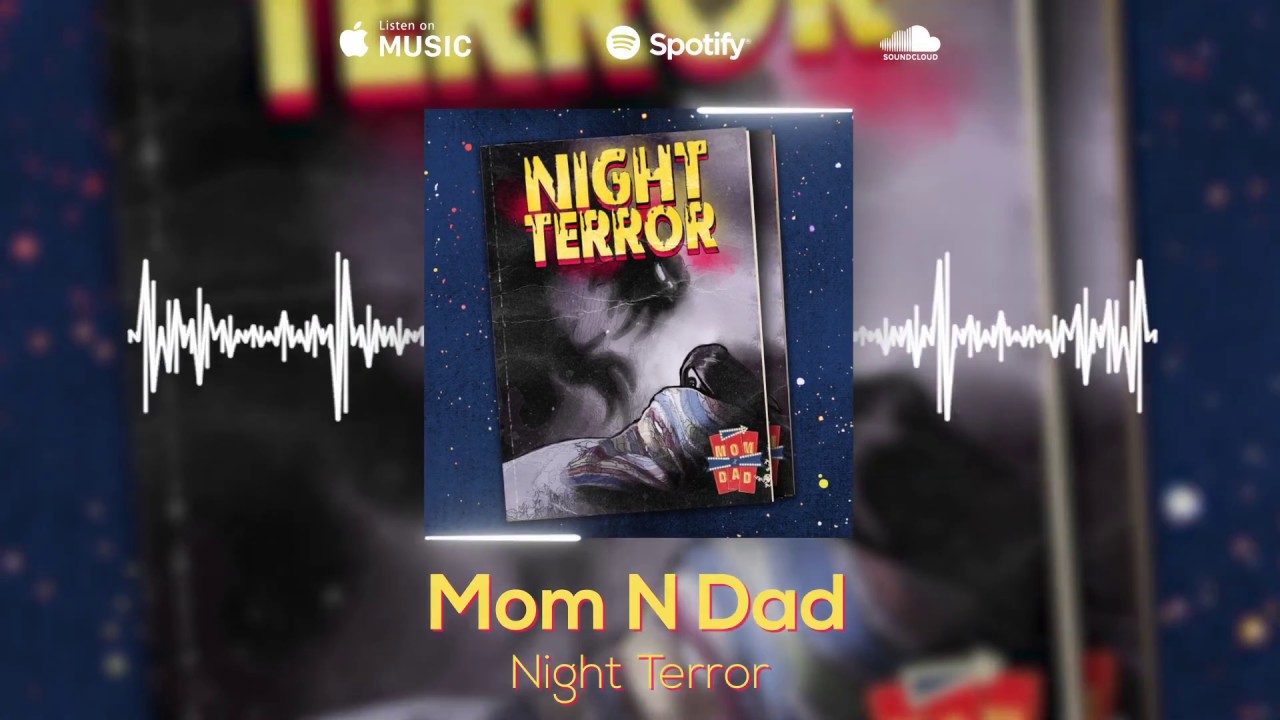 Watch Mom N Dad - Night Terror on YouTube Watch Mom N Dad - Night Terror on YouTube