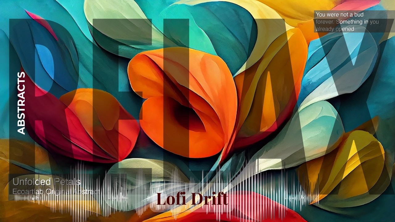 Relax - Lofi Drift with Abstract Art | Petals · Ecoartlab Original Abstract 10min & others