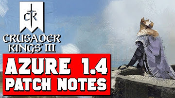 SHY TRAIT FINALLY FIXED: Azure Patch v1.4 for Crusader Kings 3