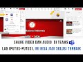 [SOLUSI TERBAIK] Mengatasi SHARE Video Audio di TEAMS Lag putus putus  | Solusi Microsoft 365 Teams