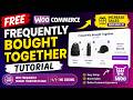 FREE WooCommerce Frequently Bought Together Tutorial - WPC Frequently Bought Together Plugin