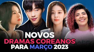 NOVOS DORAMAS COREANOS DE MARÇO 2023 • O ANO DORAMEIRO COMEÇOU! • DORAMA NEWS 55