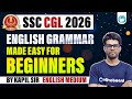 SSC CGL 2026 | English Grammar Made Easy for Beginners | By Kapil Sir | English Medium