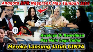 Anggota DPR Ngeprank Mau Tambah Istri Awalnya Di Remehkan Pas Main Lagu India Lansung Jatuh CINTA