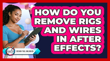 How Do You Remove Rigs And Wires In After Effects? - Design Tool Unlocked