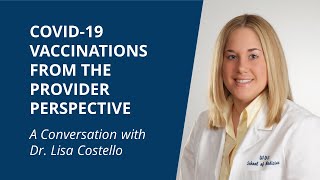 COVID-19 Vaccinations from the Provider Perspective: A Conversation with Dr. Lisa Costello
