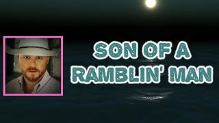 Cody Johnson - Son of a Ramblin’ Man (Lyrics)