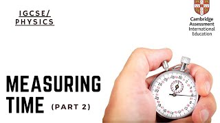 Measuring TIME (Part2)- IGCSE Physics / lec#7 Chapter1