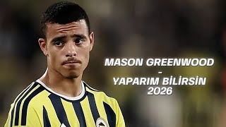 Mason Greenwood - Yaparım Bilirsin Goals & Skills 2026