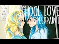 Speedpaint • School love