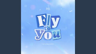 Fly to you - PJX