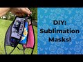 DIY Sublimation Masks: How to sublimate on masks!