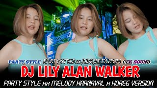 DJ LILY ALAN WALKER - PARTY STYLE X JUNGLE DUTCH CEK SOUND