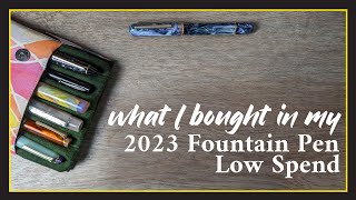 2023 Fountain Pen LowBuy | What I bought