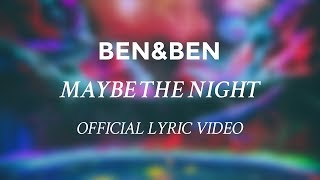 Video thumbnail of "Ben&Ben - Maybe The Night [OFFICIAL LYRIC VIDEO] Exes Baggage OST"