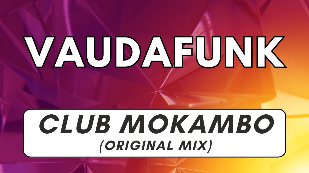 Vaudafunk - Club Mokambo (Original Mix) [4K]